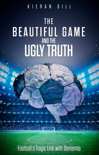 The Beautiful Game and the Ugly Truth: Footballs Tragic Link with Dementia