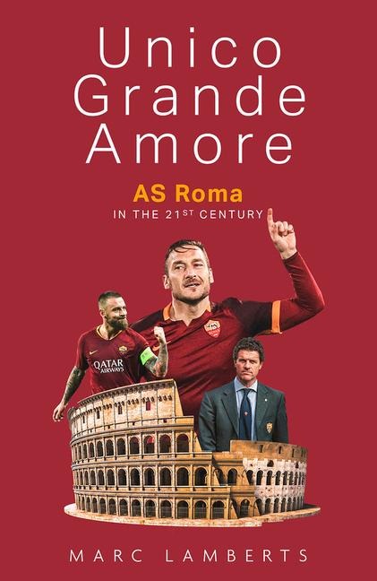 Unico Grande Amore: As Roma in the 21st Century