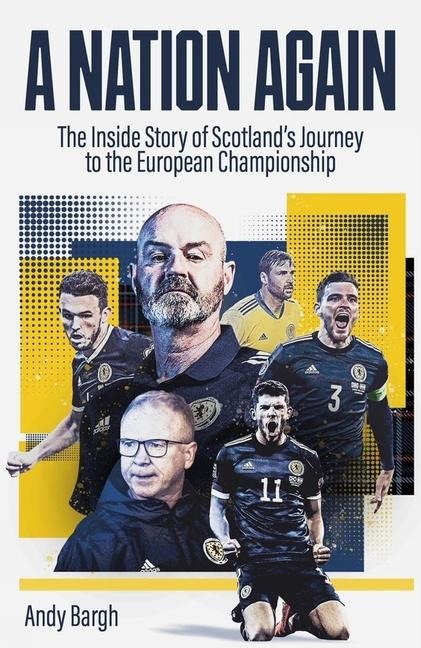A Nation Again: The Inside Story of Scotlands Journey to the European Championship
