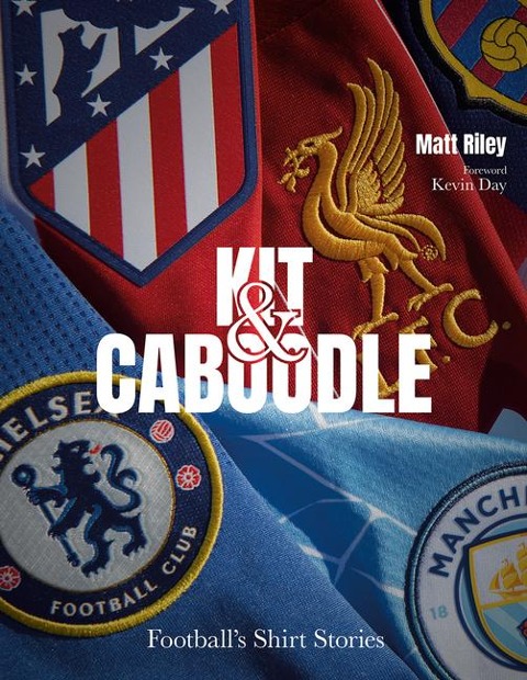Kit and Caboodle: Footballs Shirt Stories