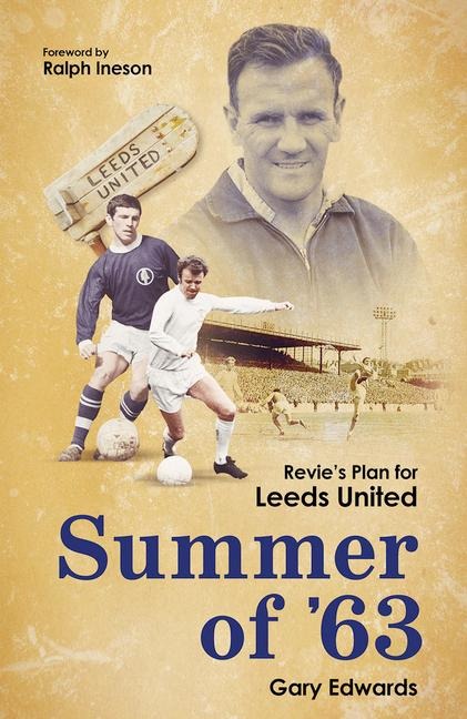 Summer of 63: Revies Plan for Leeds United