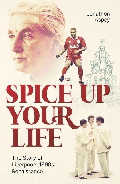 Spice Up Your Life: Liverpool, the 90s and Roy Evans