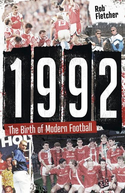 1992: The Birth of Modern Football