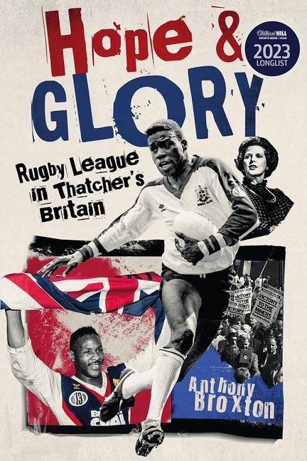 Hope and Glory: Rugby League in Thatchers Britain