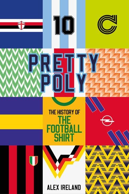 Pretty Poly: The History of the Football Shirt