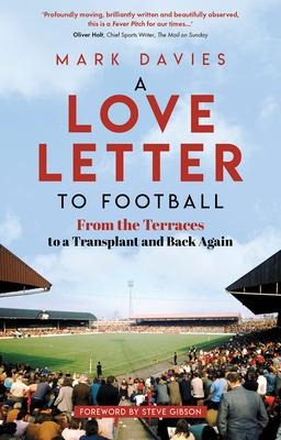 A Love Letter to Football: From the Terraces to a Transplant and Back Again