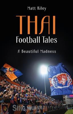 Thai Football Tales: A Beautiful Madness