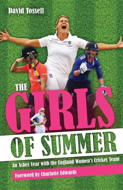 Girls of Summer: An Ashes Year with the England Womens Cricket Team