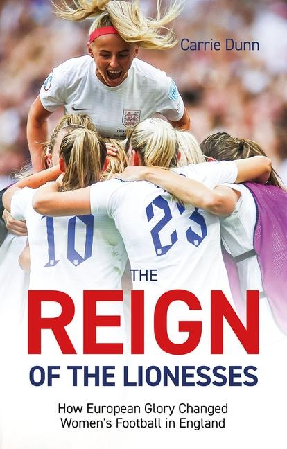 Reign of the Lionesses: How European Glory Changed Womens Football in England
