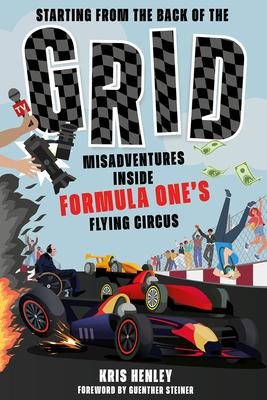 Starting from the Back of the Grid: Misadventures Inside Formula Ones Flying Circus