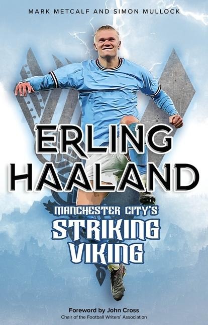 Erling Haaland: Manchester Citys Striking Viking