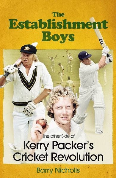 The Establishment Boys: The Other Side of Kerry Packers Cricket Revolution
