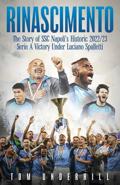 Rinascimento: The story of SSC Napolis historic 2022/23 Serie A victory under Luciano Spalletti