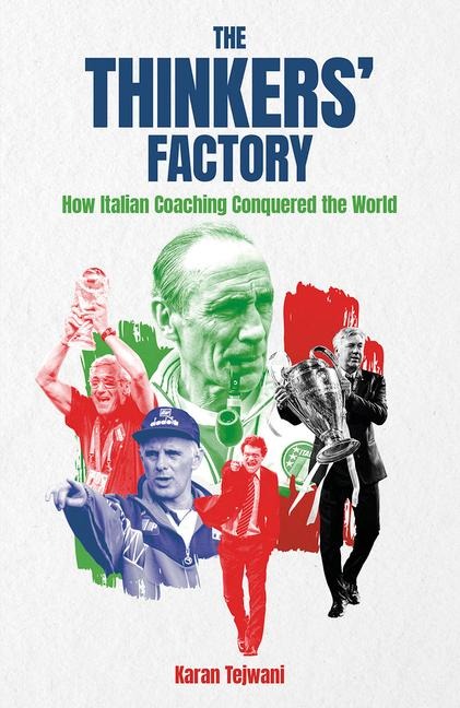 The Thinkers Factory: How Italian Coaching Conquered the World