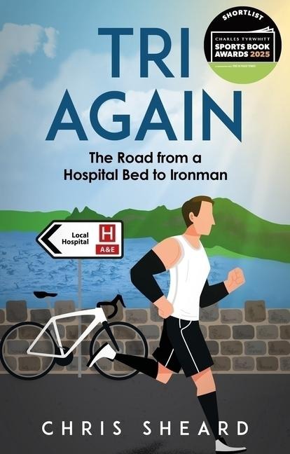 Tri Again: The Road from a Hospital Bed to Ironman