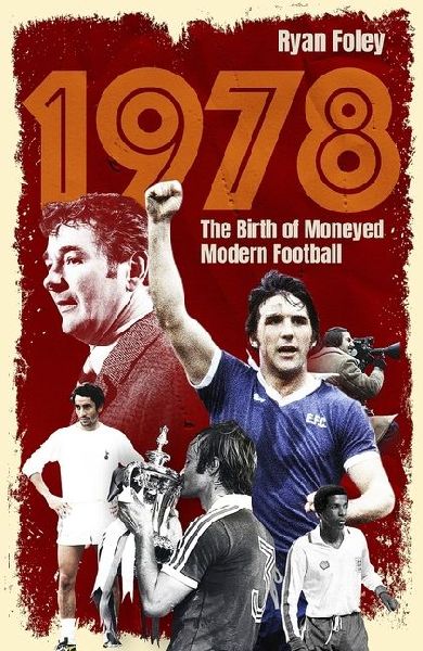 1978: The Birth of Moneyed Modern Football