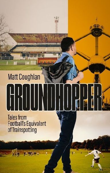 Groundhopper: Tales from Footballs Equivalent of Trainspotting