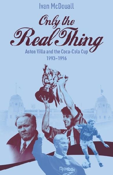 Only the Real Thing: Aston Villa and The Coca Cola Cup 1993-1996