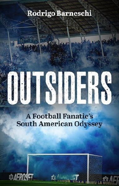 Outsiders: A Football Fanatics South American Odyssey