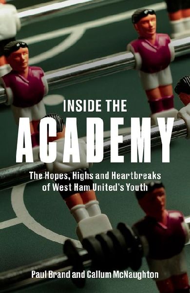 Inside the Academy: The Hopes, Highs and Heartbreaks of West Ham Uniteds Youth