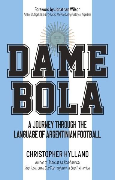 Dame Bola: A Journey Through the Language of Argentinian Football