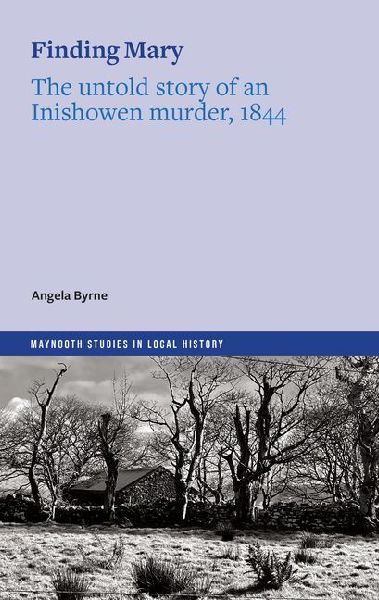 Finding Mary: The untold story of an Inishowen murder, 1844