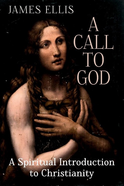 A Call to God: A Spiritual Introduction to Christianity