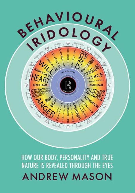 Behavioural Iridology: How Our Body, Personality and True Nature Are Revealed Through the Eyes