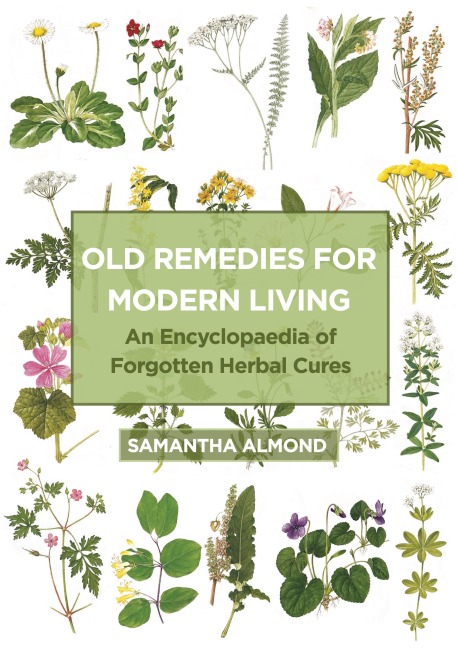 Old Remedies for Modern Living: An Encyclopaedia of Forgotten Herbal Cures