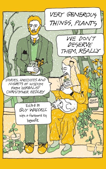 Very Generous Things, Plants - We Dont Deserve Them, Really: Stories, Anecdotes and Nuggets of Wisdom from Herbalist Christopher Hedley