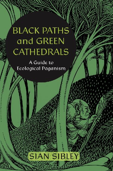 Black Paths and Green Cathedrals: A Guide to Ecological Paganism