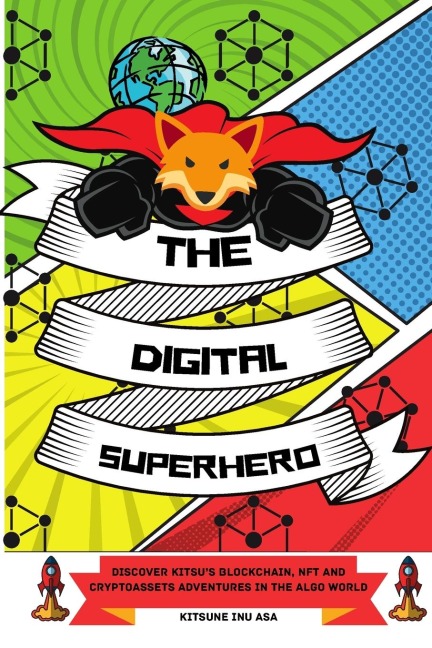 The Digital Superhero: Discover Kitsus Blockchain, NFT and Cryptoassets adventures in the Algo World