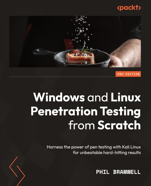 Windows and Linux Penetration Testing from Scratch - Second Edition: Harness the power of pen testing with Kali Linux for unbeatable hard-hitting results