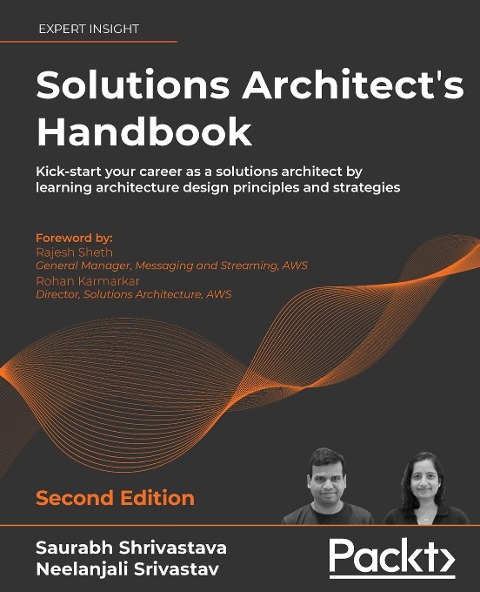 Solutions Architects Handbook - Second Edition: Kick-start your career as a solutions architect by learning architecture design principles and strategies