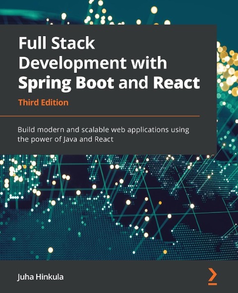 Full Stack Development with Spring Boot and React - Third Edition: Build modern and scalable web applications using the power of Java and React