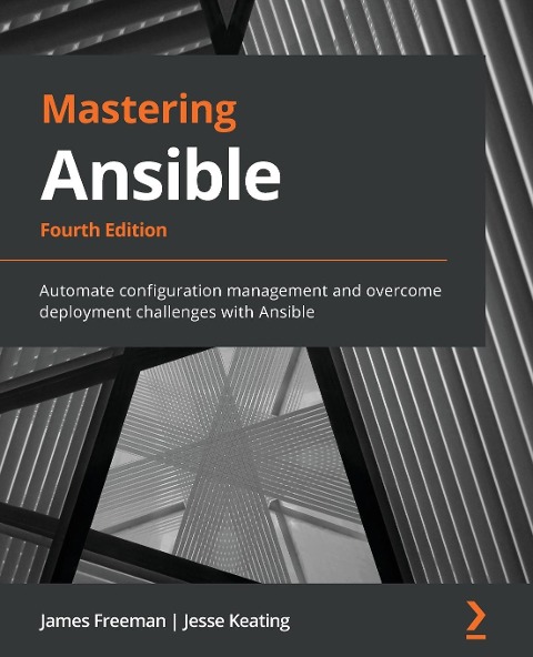 Mastering Ansible - Fourth Edition: Automate configuration management and overcome deployment challenges with Ansible