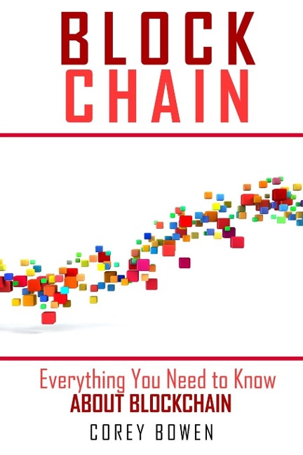 Blockchain: Everything You Need to Know About Blockchain