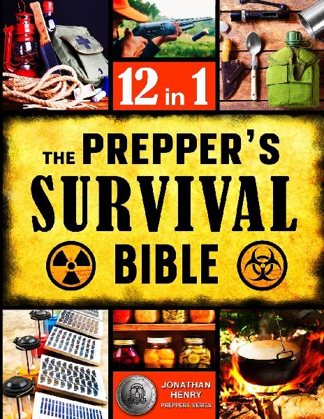 The Preppers Survival Bible: The Ultimate Guide to Long-Term  Survival. Stockpiling, Home Defense, First Aid, Security and More Life- Saving Solutions for Self-Sufficient Living Off-the-Grid