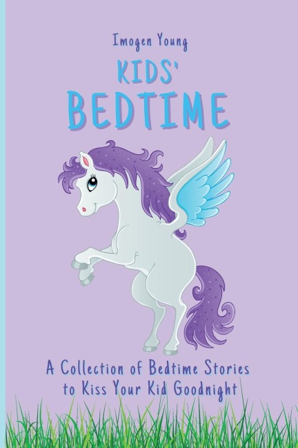 Kids Bedtime: A Collection of Bedtime Stories to Kiss Your Kid Goodnight