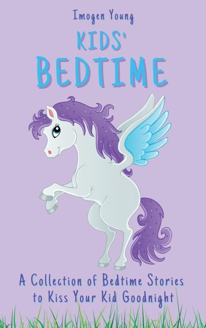Kids Bedtime: A Collection of Bedtime Stories to Kiss Your Kid Goodnight