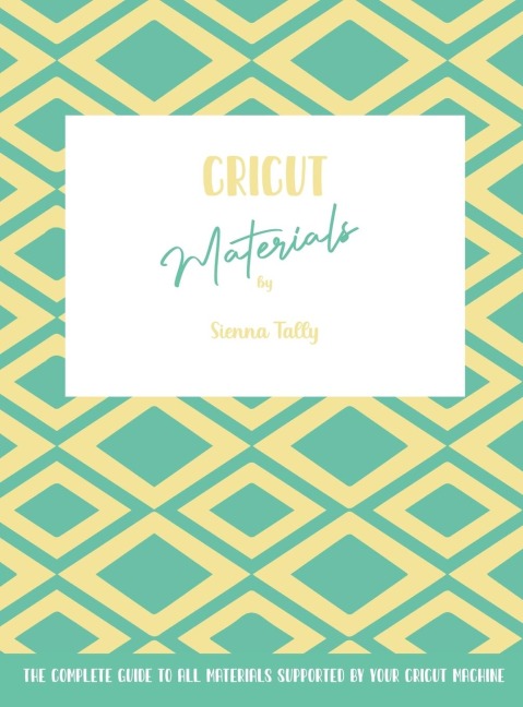 Cricut Materials: The Complete Guide To All Materials Supported By Your Cricut Machine
