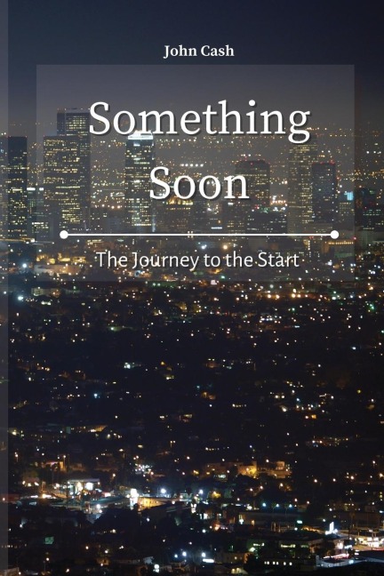Something Soon: The Journey to the Start