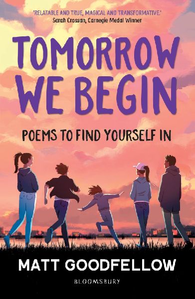Tomorrow We Begin: Poems to find yourself in, perfect for 11+