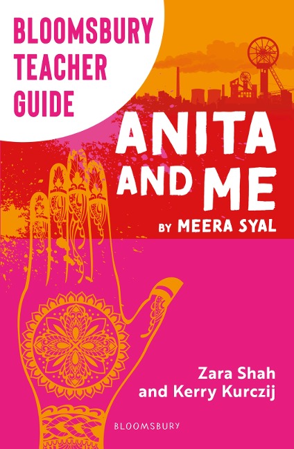 Bloomsbury Teacher Guide: Anita and Me: A comprehensive guide to teaching Meera Syals GCSE set text