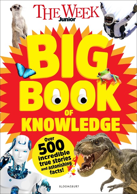 The Week Junior Big Book of Knowledge: The ultimate book for curious kids with over 500 incredible true stories and astonishing facts