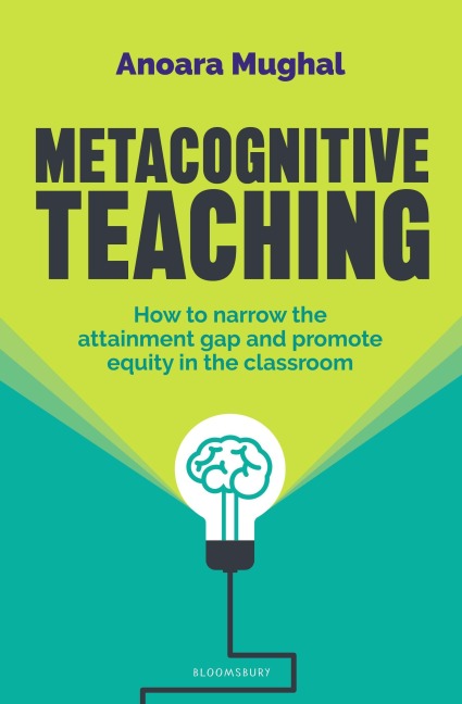 Metacognitive Teaching: How to narrow the attainment gap and promote equity in the classroom
