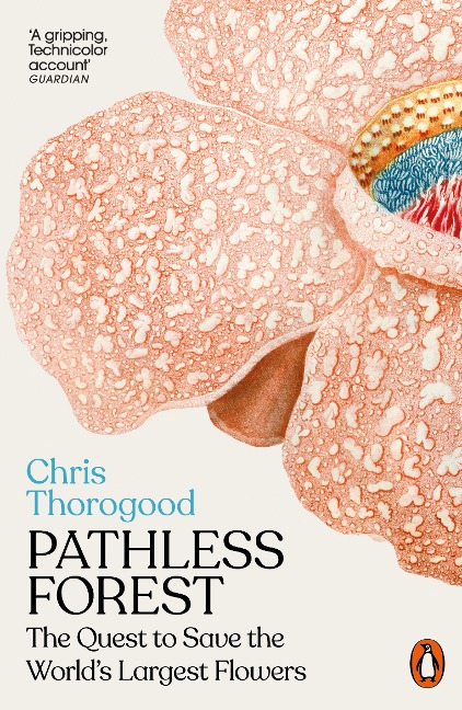 Pathless Forest: The Quest to Save the Worlds Largest Flowers