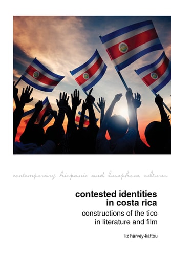Contested Identities in Costa Rica Constructions of the Tico in Literature and Film