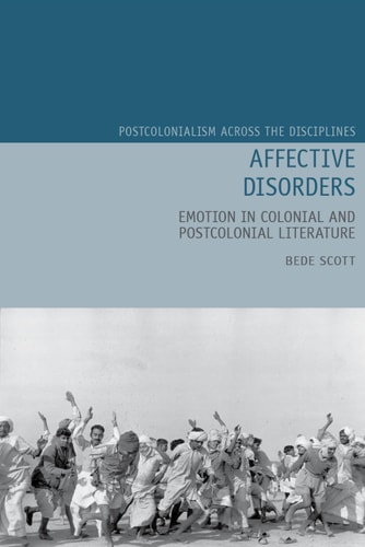 Affective Disorders Emotion in Colonial and Postcolonial Literature