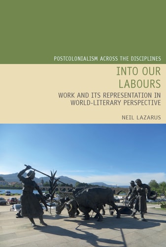 Into Our Labours Work and Its Representation in World-literary Perspective